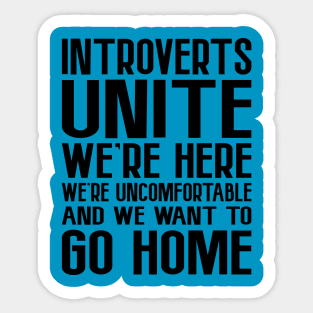 Introverts Unite, We're Here.... Sticker